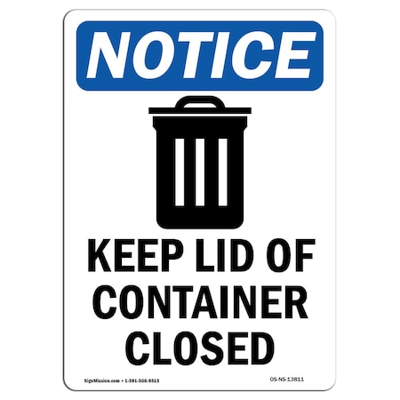 Signmission OSHA Notice Sign, 14" Height, Rigid Plastic, Keep Lid Of Container Closed Sign With Symbol, Portrait OS-NS-P-1014-V-13811